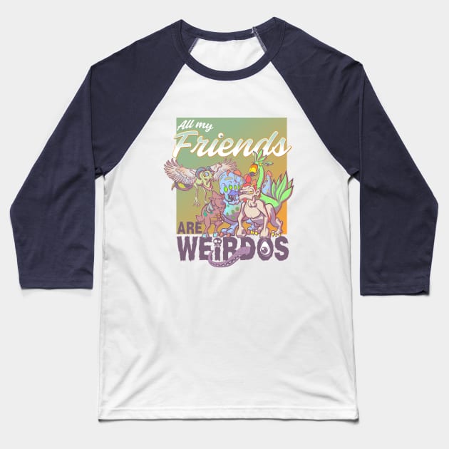 All My Friends Are Weirdos Baseball T-Shirt by Slothjaer